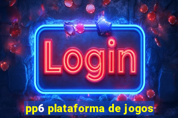 pp6 plataforma de jogos